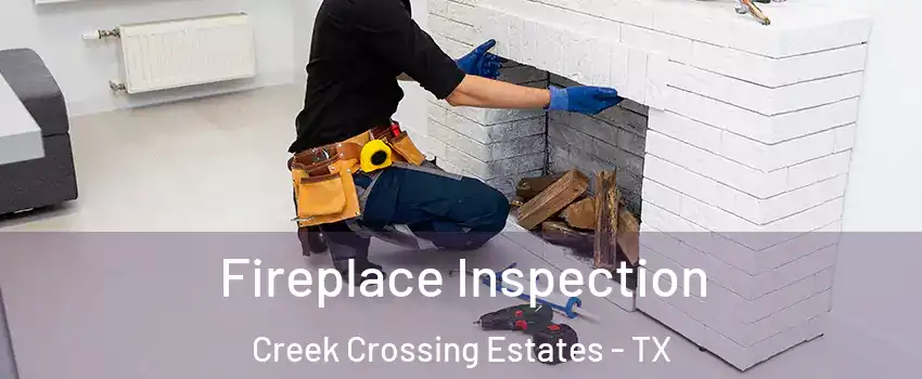 Fireplace Inspection Creek Crossing Estates - TX