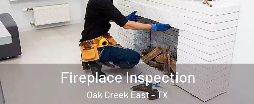 Fireplace Inspection Oak Creek East - TX