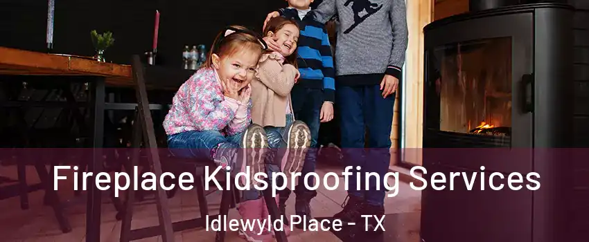 Fireplace Kidsproofing Services Idlewyld Place - TX