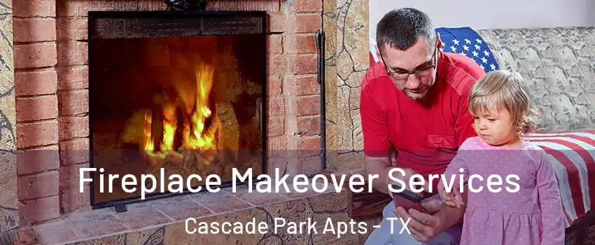 Fireplace Makeover Services Cascade Park Apts - TX