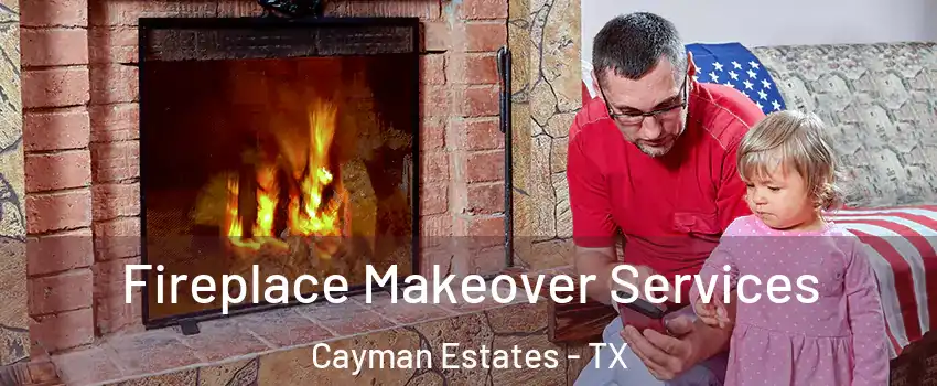 Fireplace Makeover Services Cayman Estates - TX