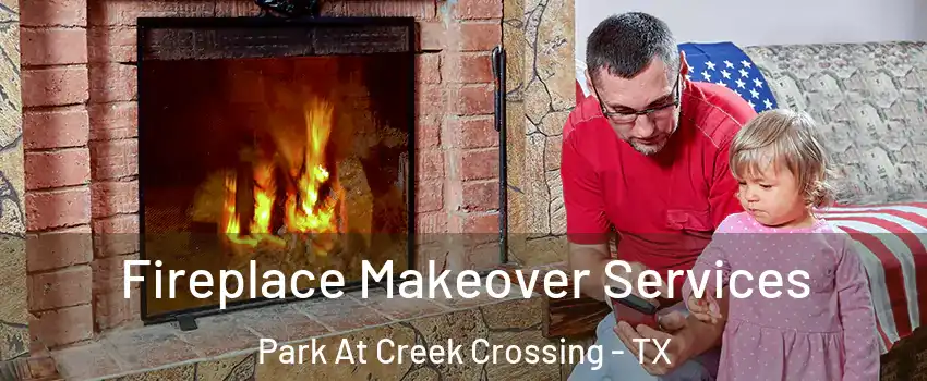 Fireplace Makeover Services Park At Creek Crossing - TX