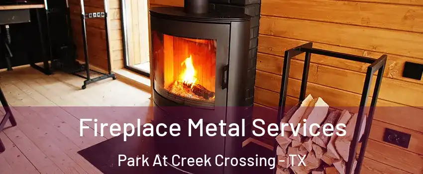 Fireplace Metal Services Park At Creek Crossing - TX