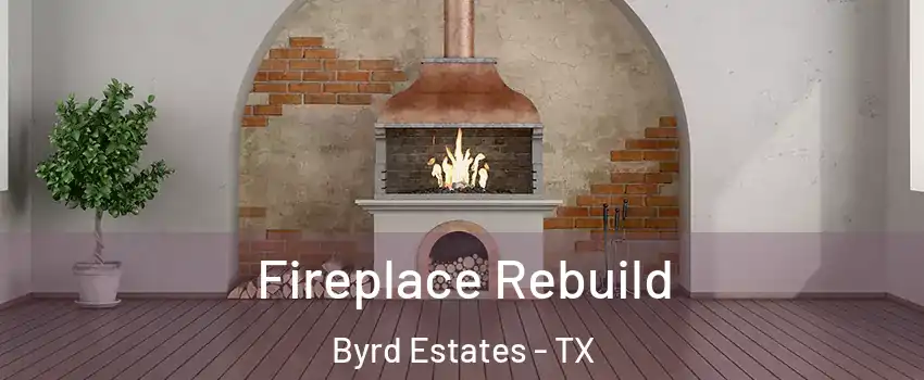 Fireplace Rebuild Byrd Estates - TX