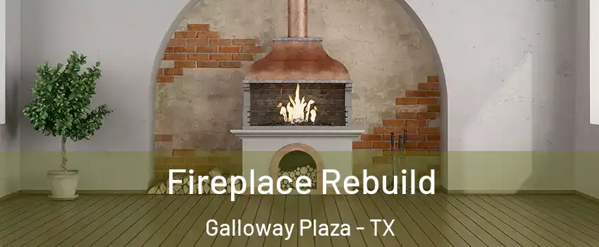 Fireplace Rebuild Galloway Plaza - TX