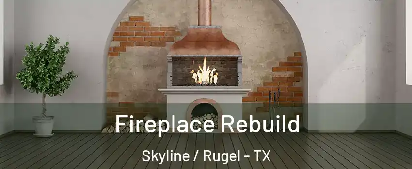 Fireplace Rebuild Skyline / Rugel - TX