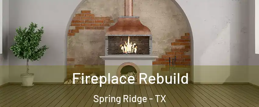 Fireplace Rebuild Spring Ridge - TX