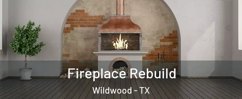 Fireplace Rebuild Wildwood - TX