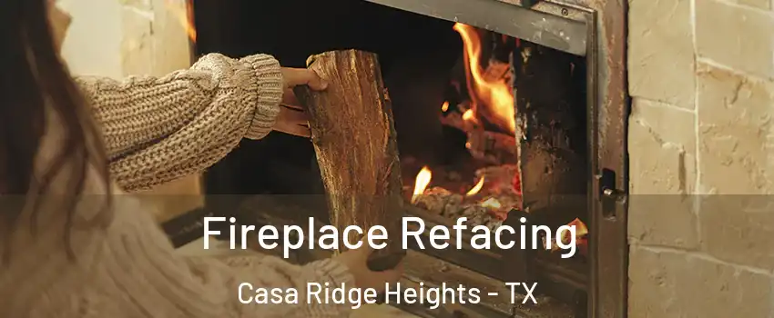 Fireplace Refacing Casa Ridge Heights - TX