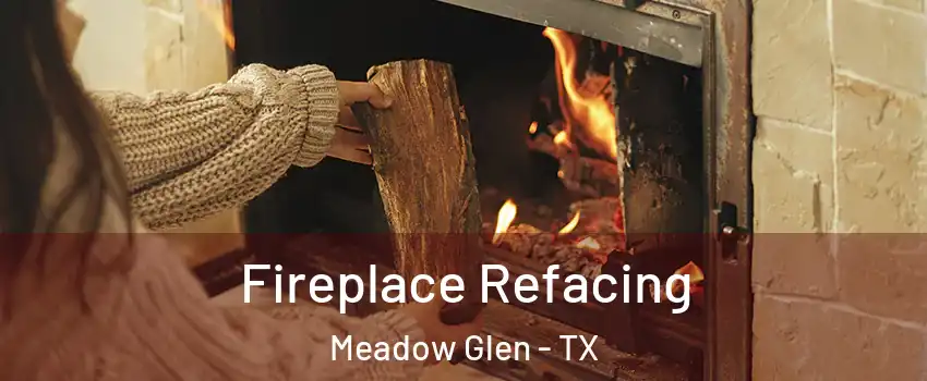 Fireplace Refacing Meadow Glen - TX