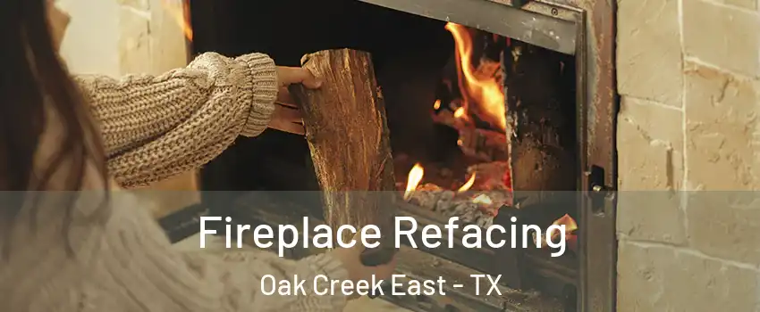 Fireplace Refacing Oak Creek East - TX