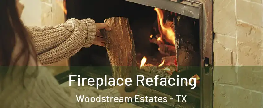 Fireplace Refacing Woodstream Estates - TX