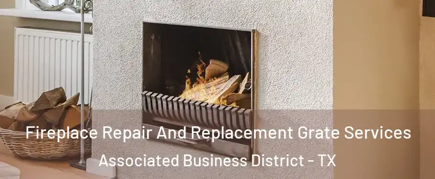 Fireplace Repair And Replacement Grate Services Associated Business District - TX