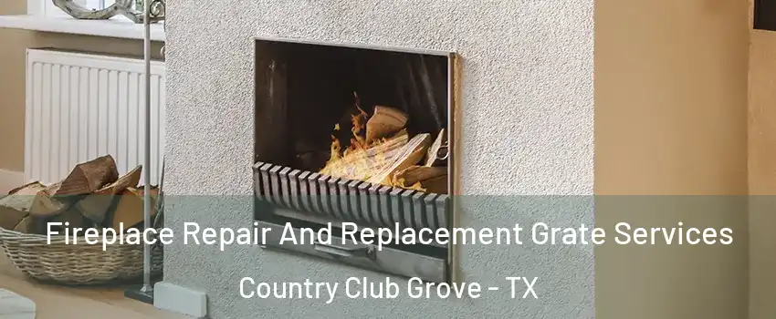 Fireplace Repair And Replacement Grate Services Country Club Grove - TX