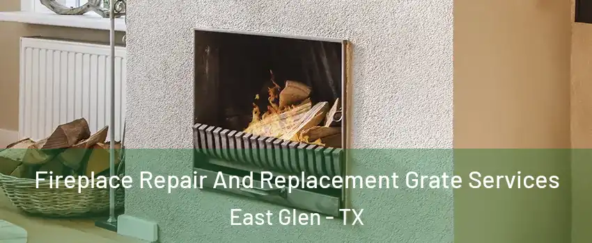 Fireplace Repair And Replacement Grate Services East Glen - TX