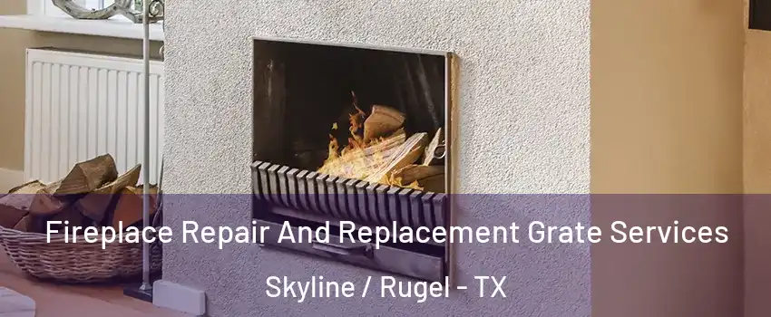 Fireplace Repair And Replacement Grate Services Skyline / Rugel - TX