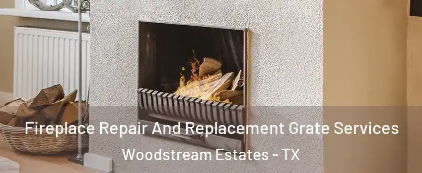 Fireplace Repair And Replacement Grate Services Woodstream Estates - TX