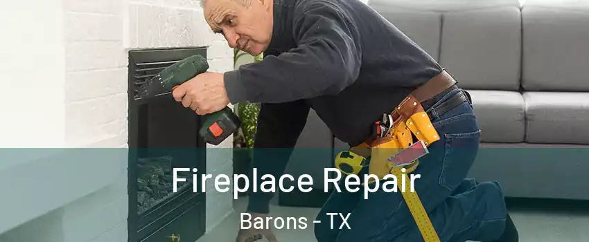 Fireplace Repair Barons - TX