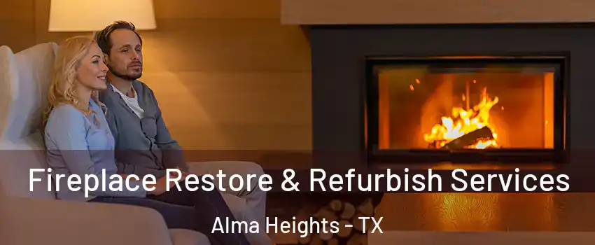 Fireplace Restore & Refurbish Services Alma Heights - TX