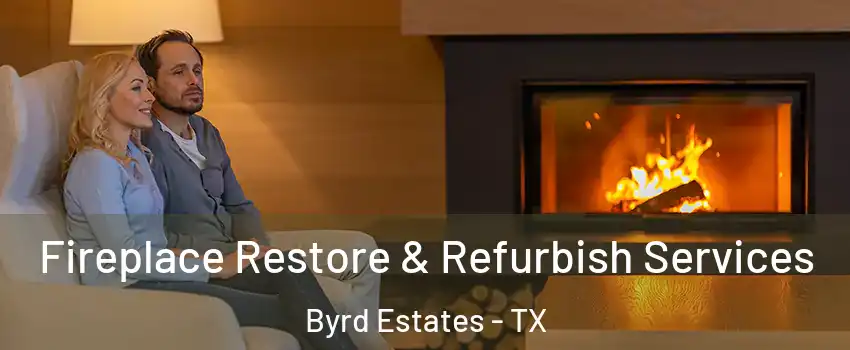 Fireplace Restore & Refurbish Services Byrd Estates - TX