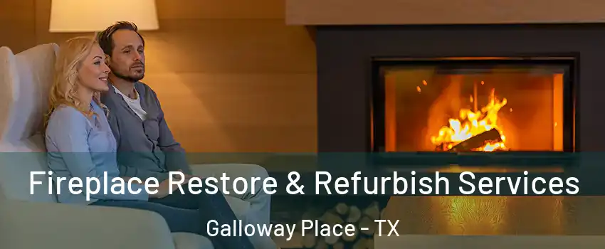 Fireplace Restore & Refurbish Services Galloway Place - TX