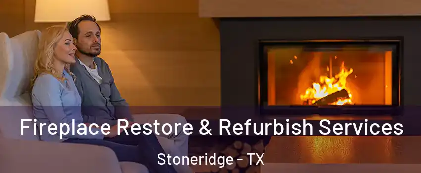 Fireplace Restore & Refurbish Services Stoneridge - TX