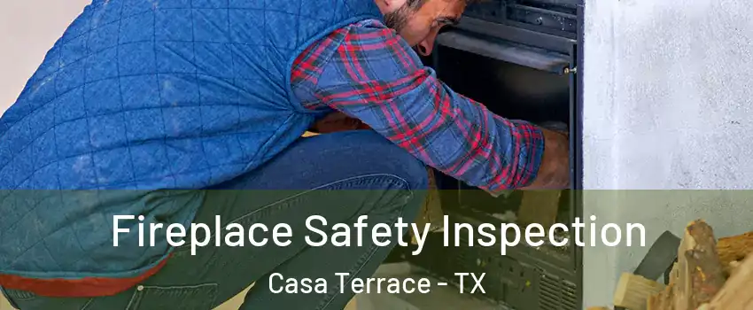 Fireplace Safety Inspection Casa Terrace - TX