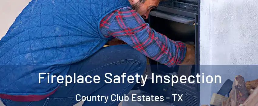 Fireplace Safety Inspection Country Club Estates - TX