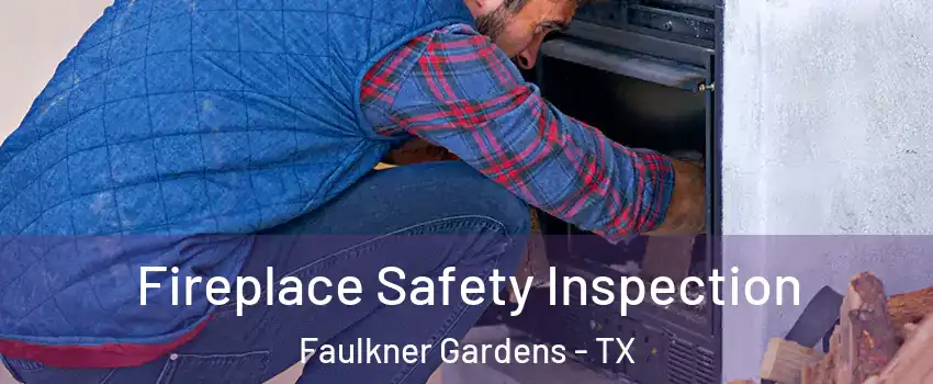 Fireplace Safety Inspection Faulkner Gardens - TX