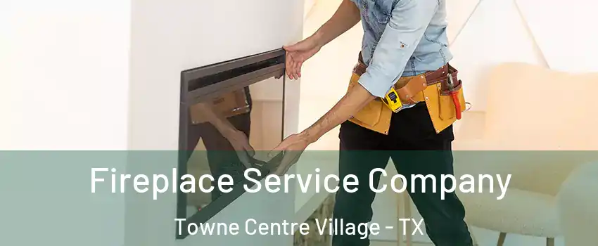 Fireplace Service Company Towne Centre Village - TX