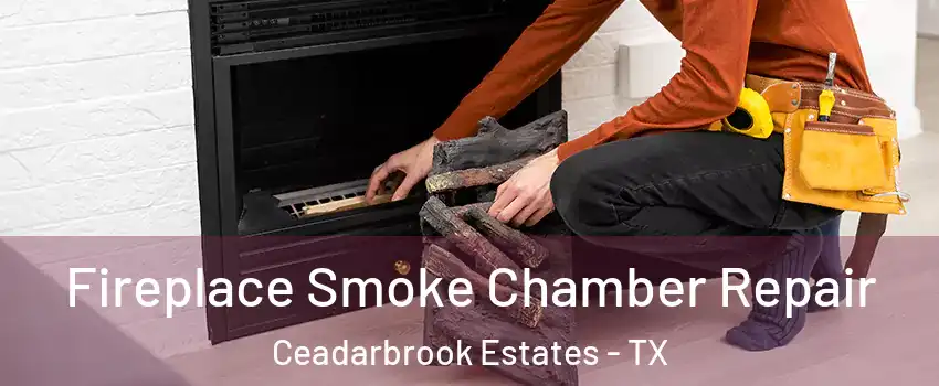 Fireplace Smoke Chamber Repair Ceadarbrook Estates - TX