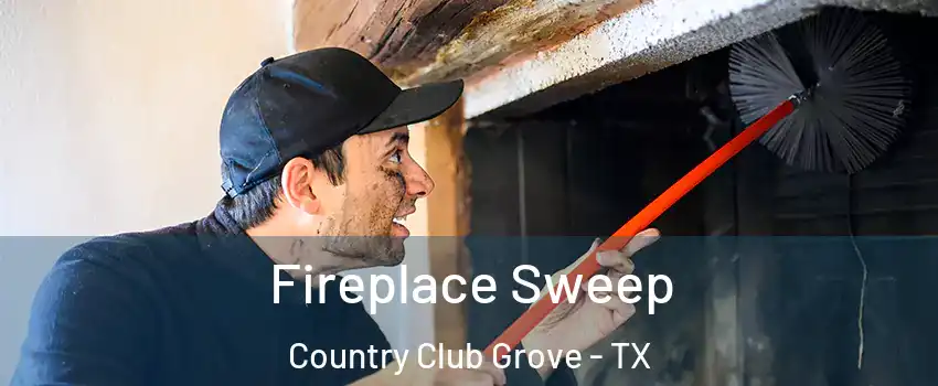 Fireplace Sweep Country Club Grove - TX