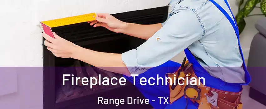 Fireplace Technician Range Drive - TX