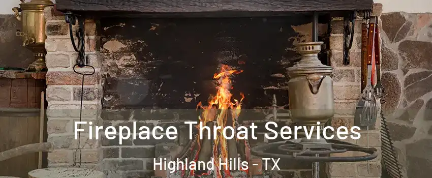 Fireplace Throat Services Highland Hills - TX