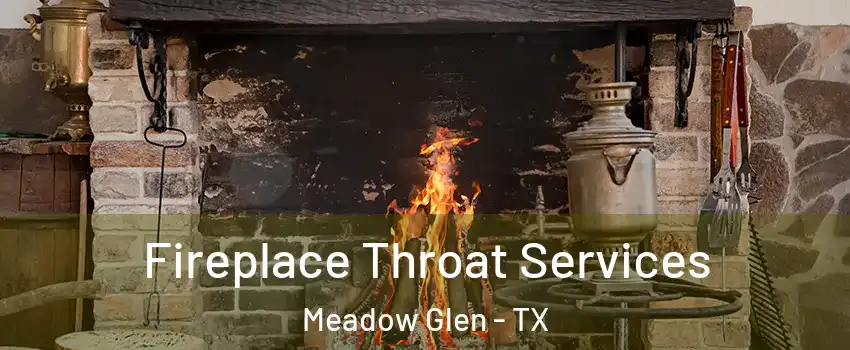 Fireplace Throat Services Meadow Glen - TX