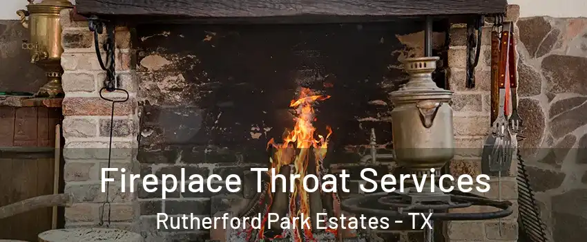 Fireplace Throat Services Rutherford Park Estates - TX