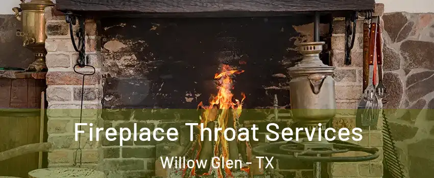 Fireplace Throat Services Willow Glen - TX