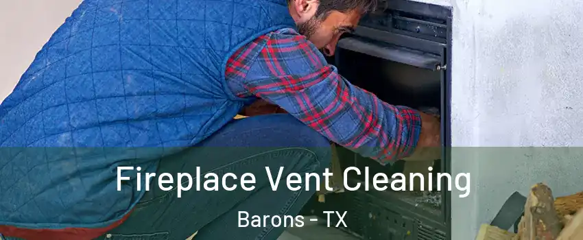 Fireplace Vent Cleaning Barons - TX