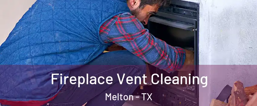 Fireplace Vent Cleaning Melton - TX