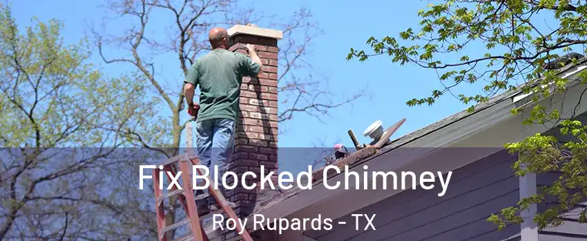 Fix Blocked Chimney Roy Rupards - TX