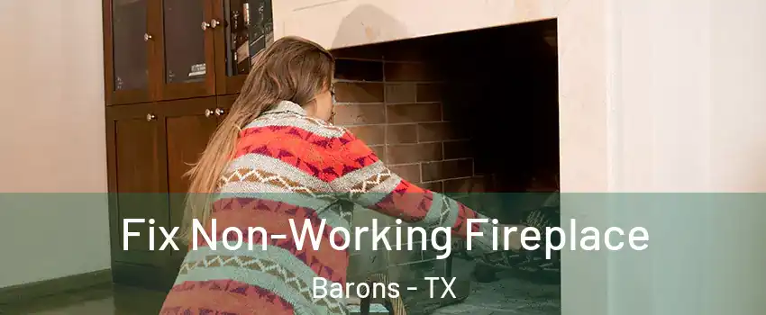 Fix Non-Working Fireplace Barons - TX