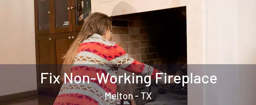 Fix Non-Working Fireplace Melton - TX