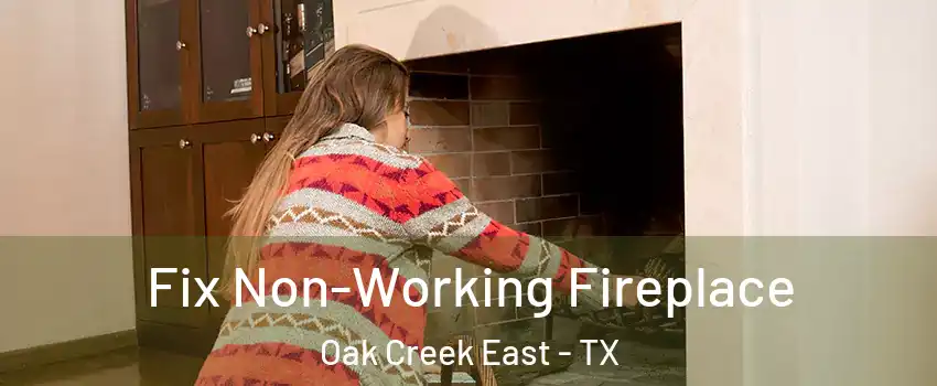 Fix Non-Working Fireplace Oak Creek East - TX