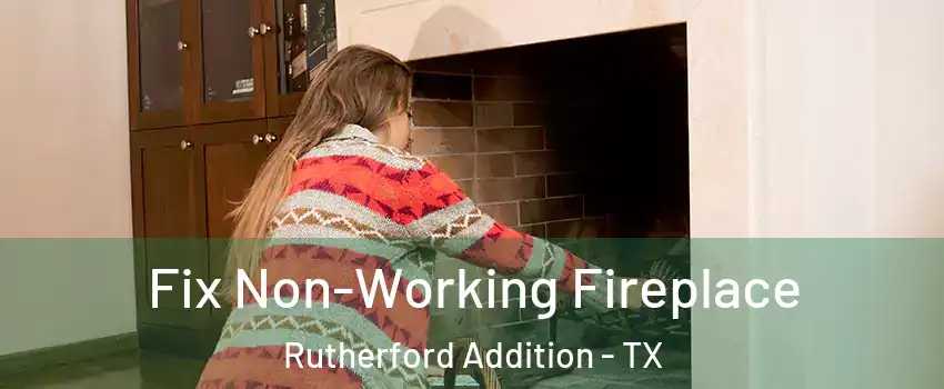 Fix Non-Working Fireplace Rutherford Addition - TX