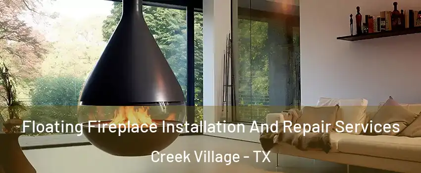 Floating Fireplace Installation And Repair Services Creek Village - TX