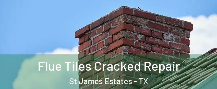 Flue Tiles Cracked Repair St James Estates - TX