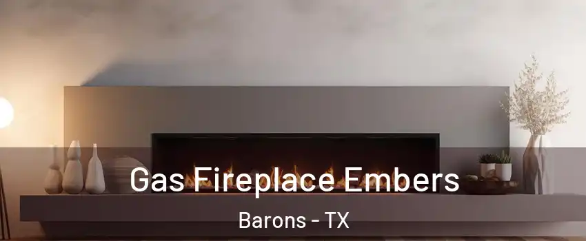 Gas Fireplace Embers Barons - TX