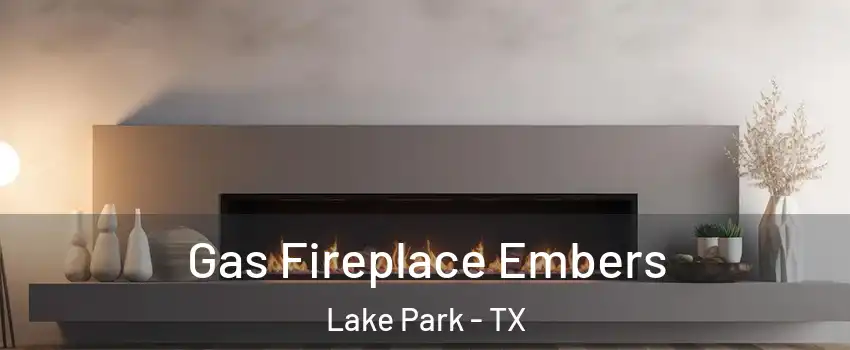 Gas Fireplace Embers Lake Park - TX