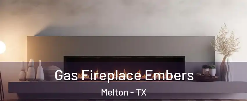 Gas Fireplace Embers Melton - TX