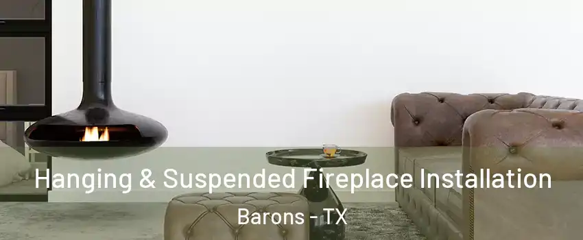 Hanging & Suspended Fireplace Installation Barons - TX